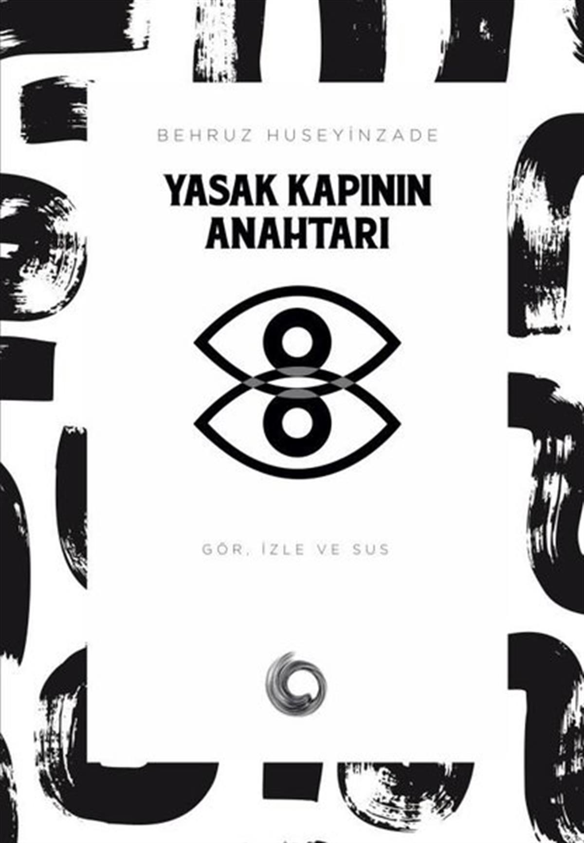 Behruz HuseyinzadeBilimkurgu KitaplarıYasak Kapının Anahtarı: Gör İzle ve Sus