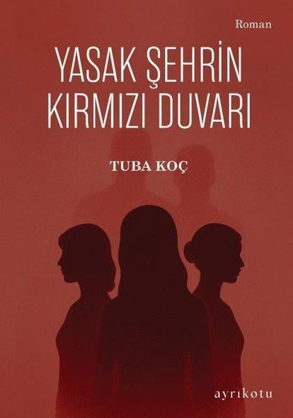 Tuba KoçTürk RomaniYasak Şehrin Kırmızı Duvarı