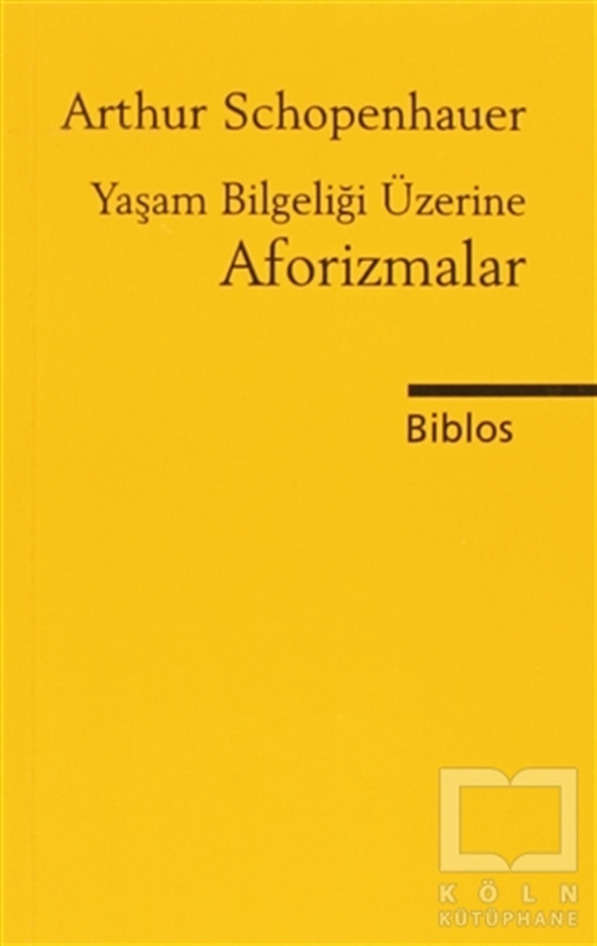 Arthur SchopenhauerEtikYaşam Bilgeliği Üzerine Aforizmalar