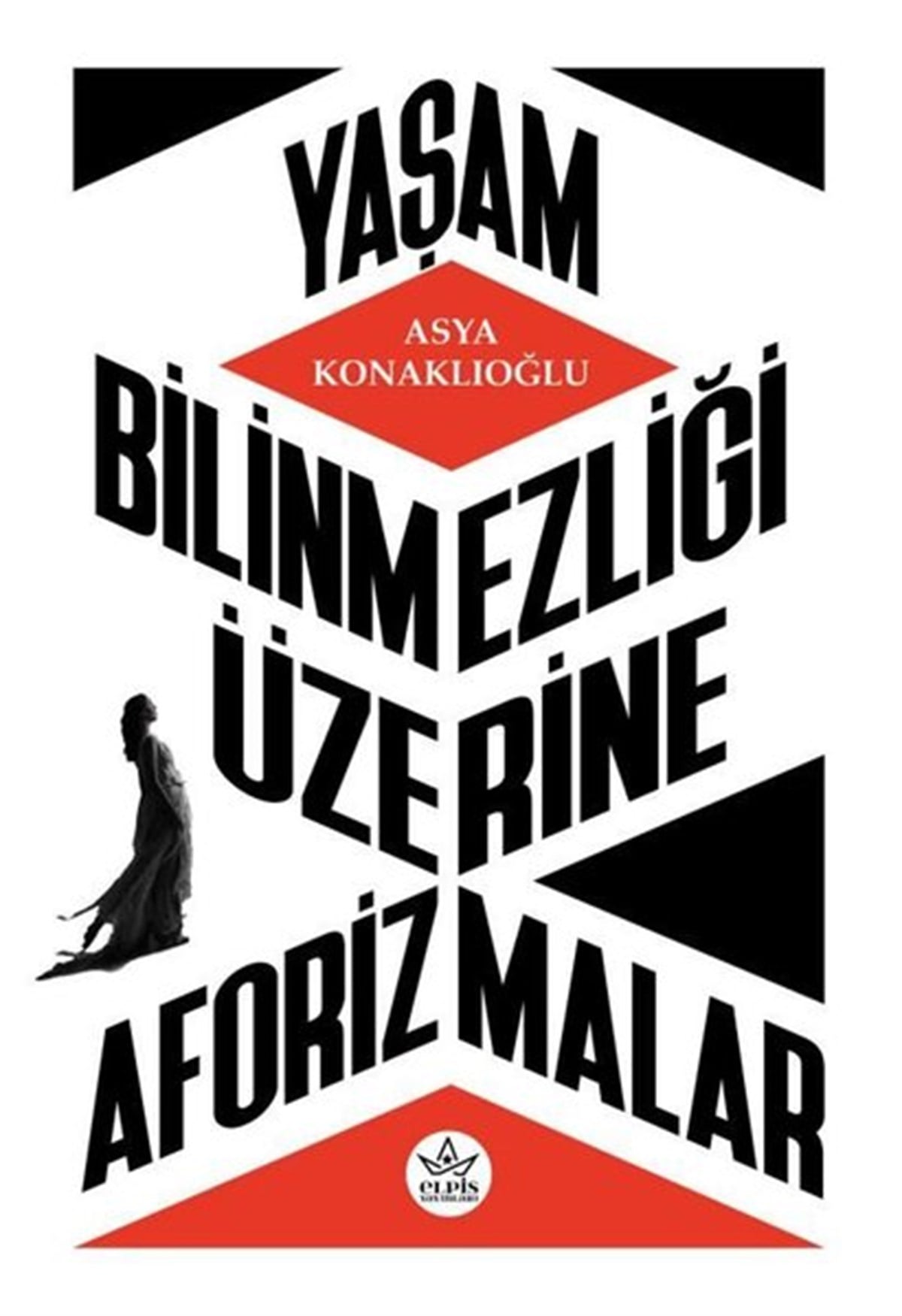 Asya KonaklıoğluDeneme KitaplarıYaşam Bilinmezliği Üzerine Aforizmalar