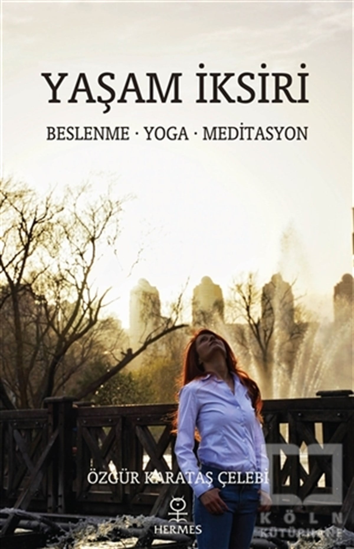 Özgür Karataş ÇelebiYoga & Meditasyon KitaplarıYaşam İksiri