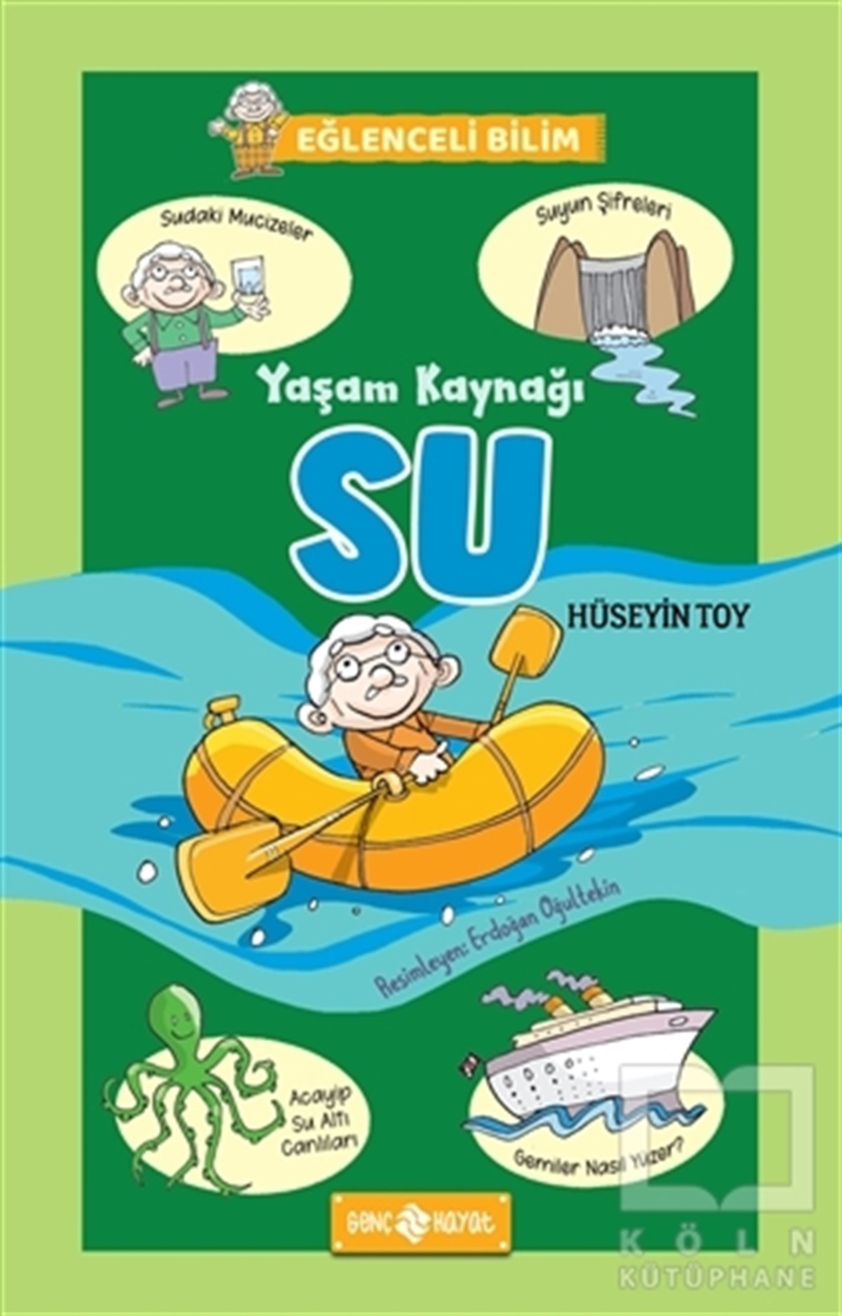 Hüseyin ToyBilimsel Çocuk KitaplarıYaşam Kaynağı Su - Eğlenceli Bilim 1