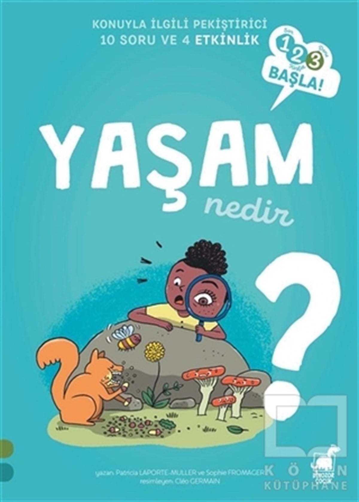 Sophie FromagerEtkinlik KitaplarıYaşam Nedir? - 123 Başla Serisi