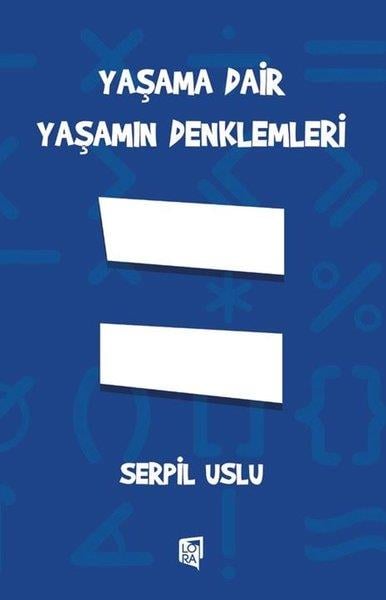 Serpil UsluKişisel Gelişim KitaplarıYaşama Dair Yaşamın Denklemleri