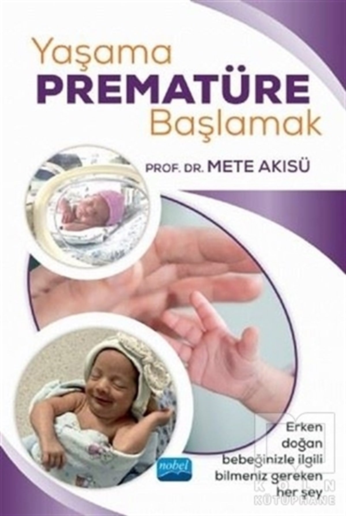 Mete AkısüÇocuk Gelişimi KitaplarıYaşama Prematüre Başlamak