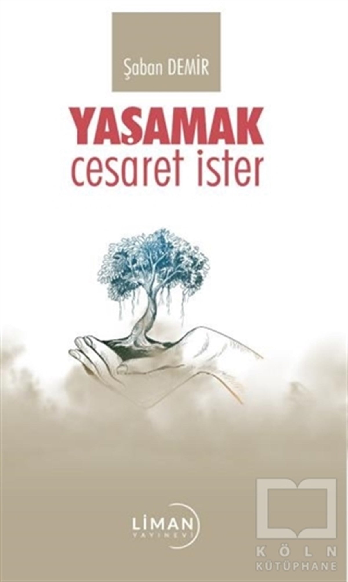Şaban DemirTürkçe Şiir KitaplarıYaşamak Cesaret İster