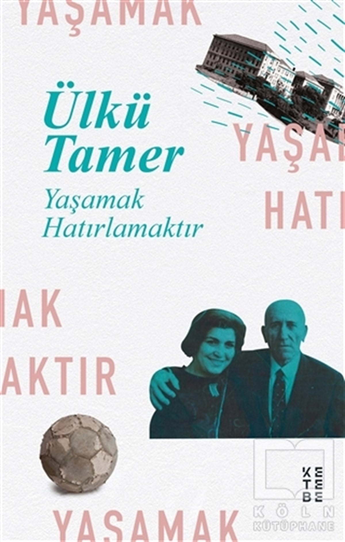 Ülkü TamerTürkçe RomanlarYaşamak Hatırlamaktır
