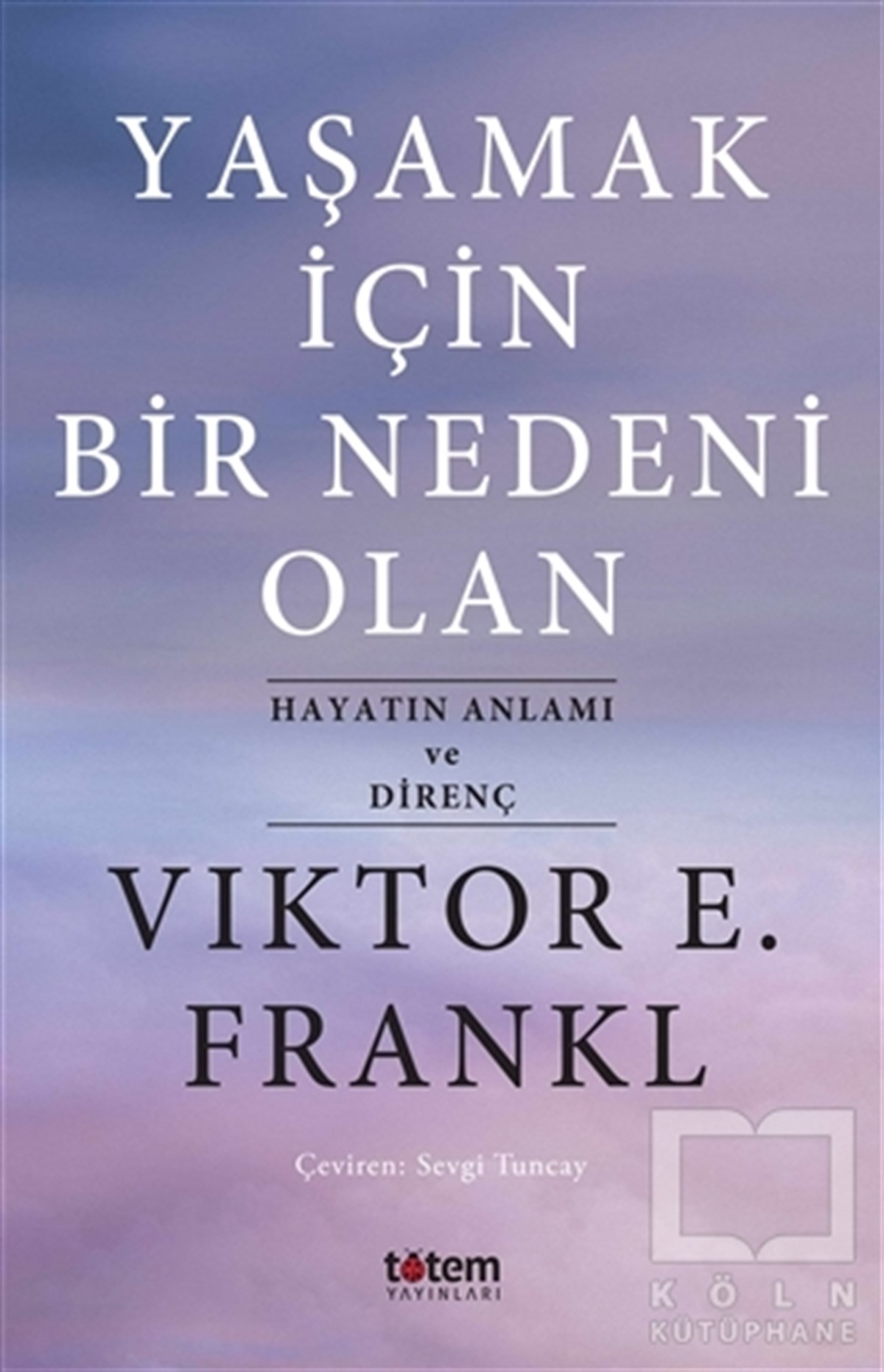 Viktor E. FranklKişisel Gelişim KitaplarıYaşamak İçin Bir Nedeni Olan