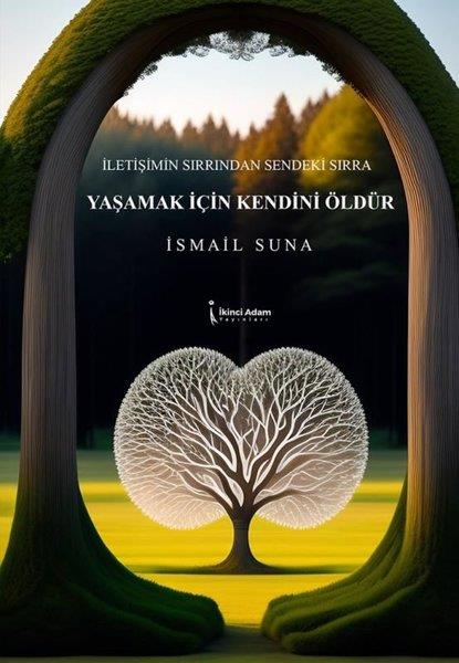 İsmail SunaDeneme KitaplarıYaşamak İçin Kendini Öldür