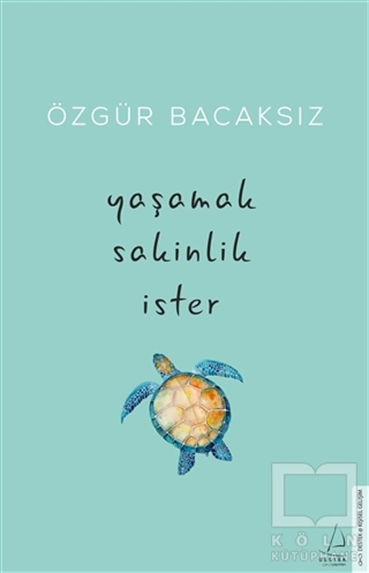 Özgür BacaksızKişisel Gelişim KitaplarıYaşamak Sakinlik İster