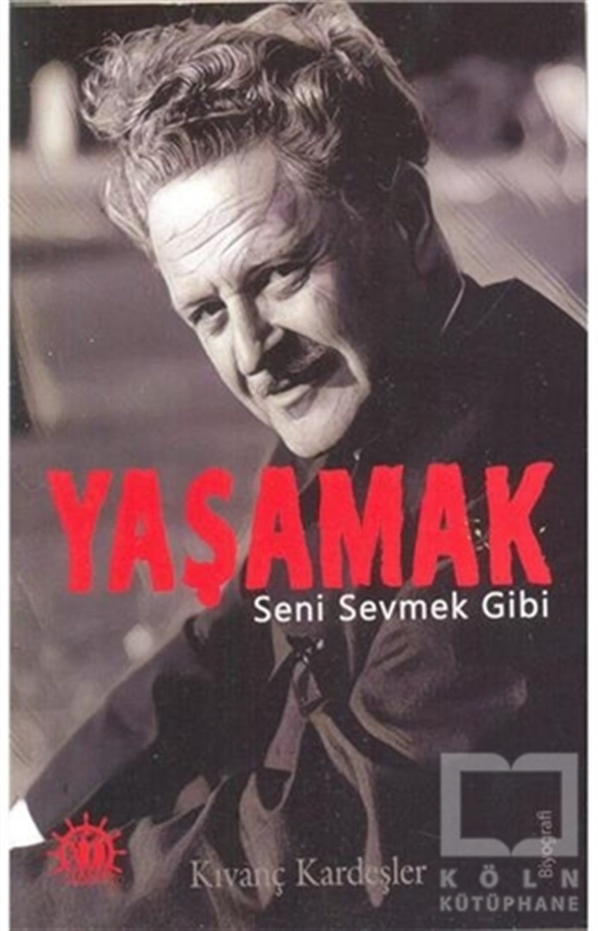Nazım Hikmet RanBiyografi-OtobiyogafiYaşamak Seni Sevmek Gibi