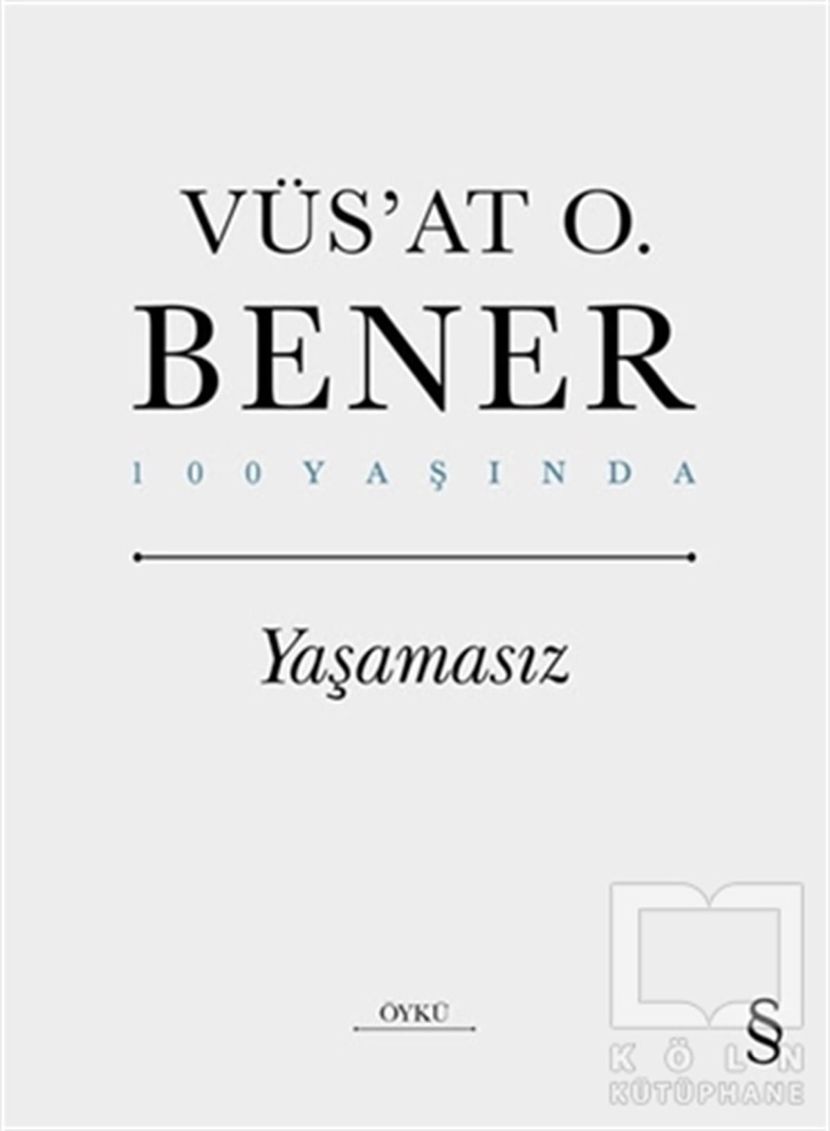 Vüs'at O. BenerHikaye (Öykü) KitaplarıYaşamasız