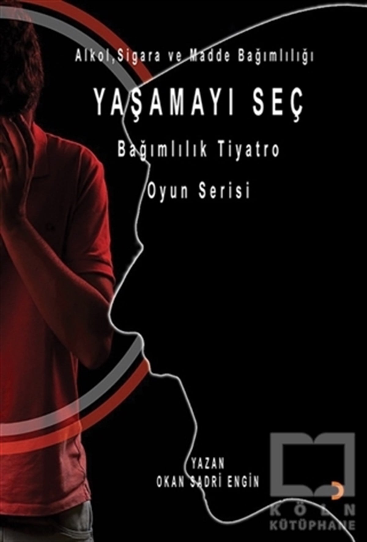 Okan Sadri EnginFotoğrafçılık KitaplarıYaşamayı Seç - Alkol, Sigara ve Madde Bağımlılığı