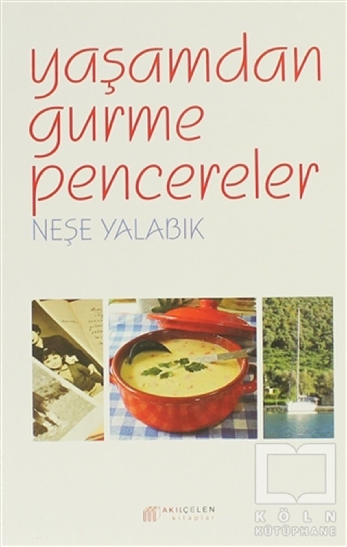 Neşe YalabıkYemek KitaplarıYaşamdan Gurme Pencereler