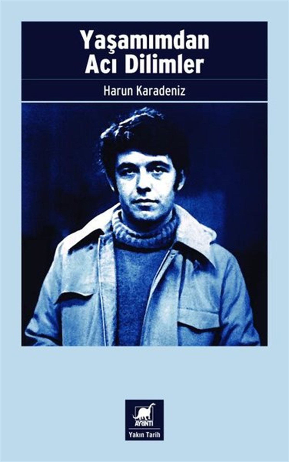 Harun KaradenizTürk Tarihi Araştırmaları KitaplarıYaşamımdan Acı Dilimler