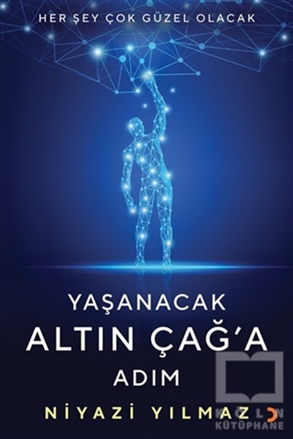 Niyazi YılmazDiğerYaşanacak Altın Çağ’a Adım