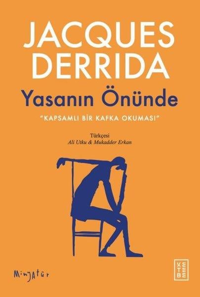 Jacques DerridaEleştiri & Kuram & İnceleme KitaplarıYasanın Önünde - Kapsamlı Bir Kafka Okuması - Minyatür