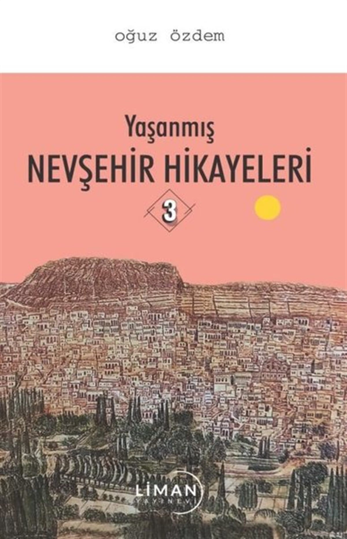 Oğuz ÖzdemirTürkiye RomanYaşanmış Nevşehir Hikayeleri - 3