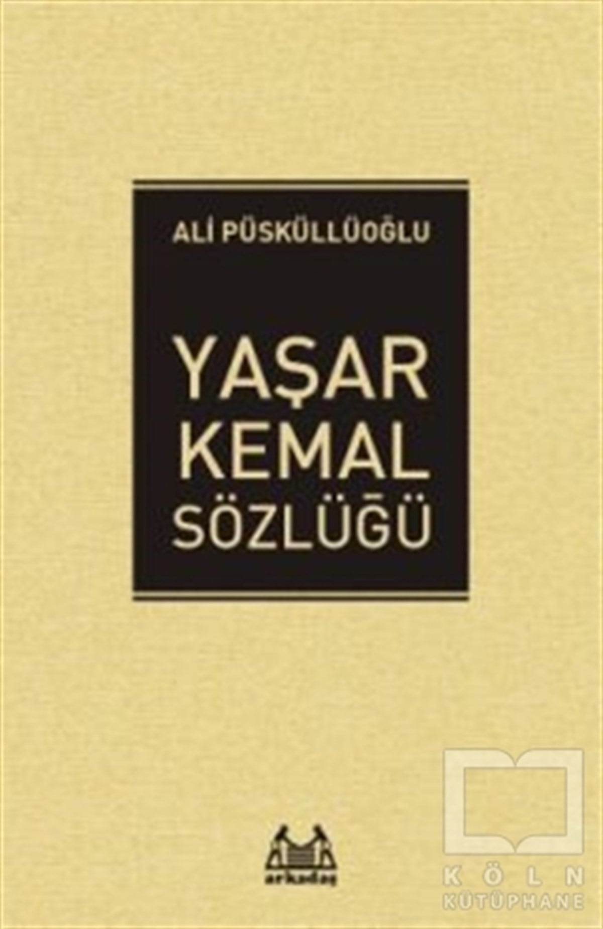 Ali PüsküllüoğluReferans - Kaynak KitapYaşar Kemal Sözlüğü