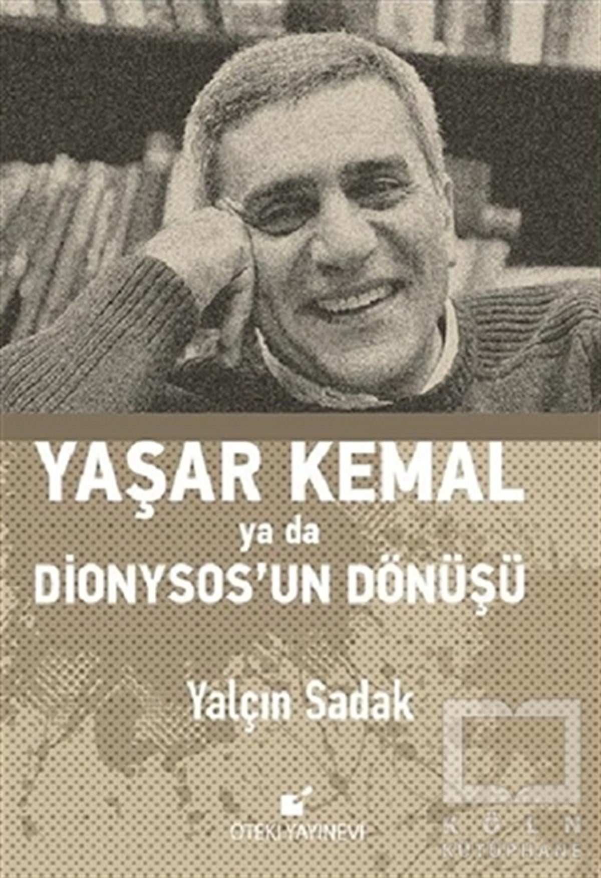 Yalçın SadakTürk EdebiyatıYaşar Kemal Ya Da Dionysos’un Dönüşü