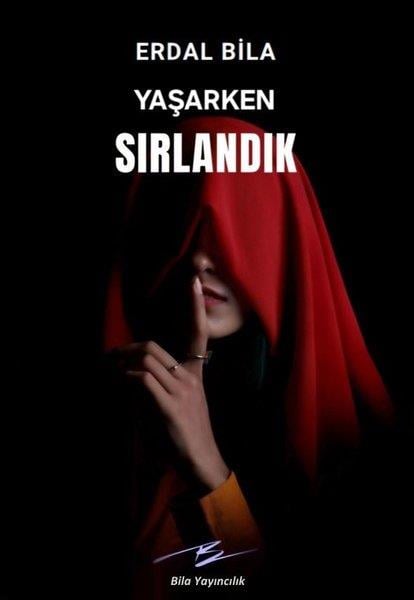 Erdal BilaTürk RomaniYaşarken Sırlandık