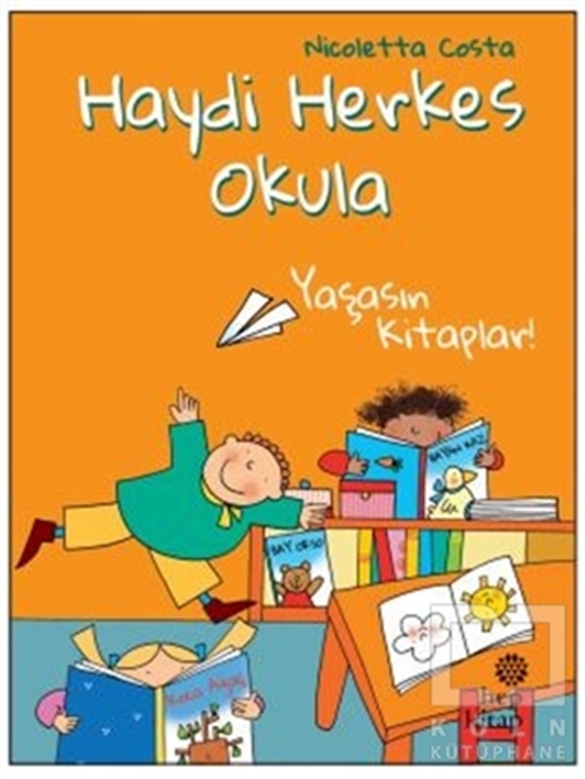 Nicoletta CostaHikayelerYaşasın Kitaplar! - Haydi Herkes Okula