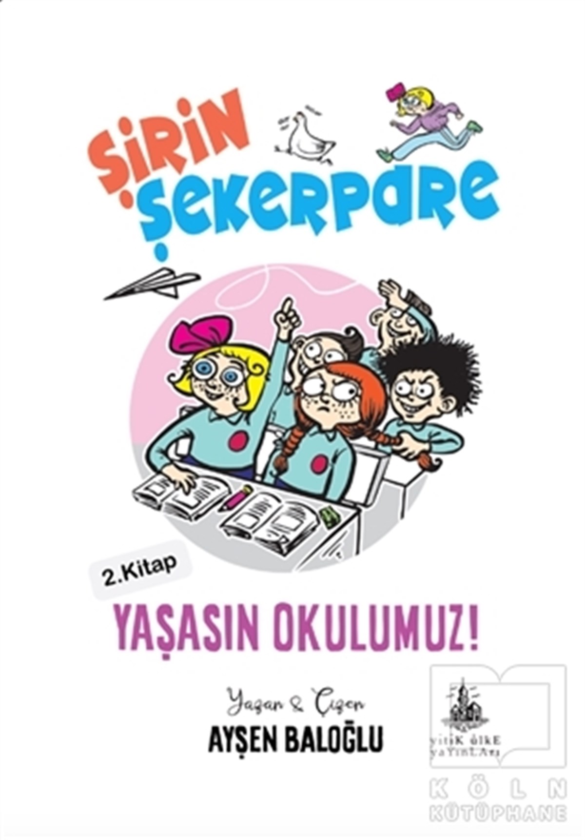 Ayşen BaloğluÇocuk Hikaye KitaplarıYaşasın Okulumuz! - Şirin Şekerpare 2.Kitap
