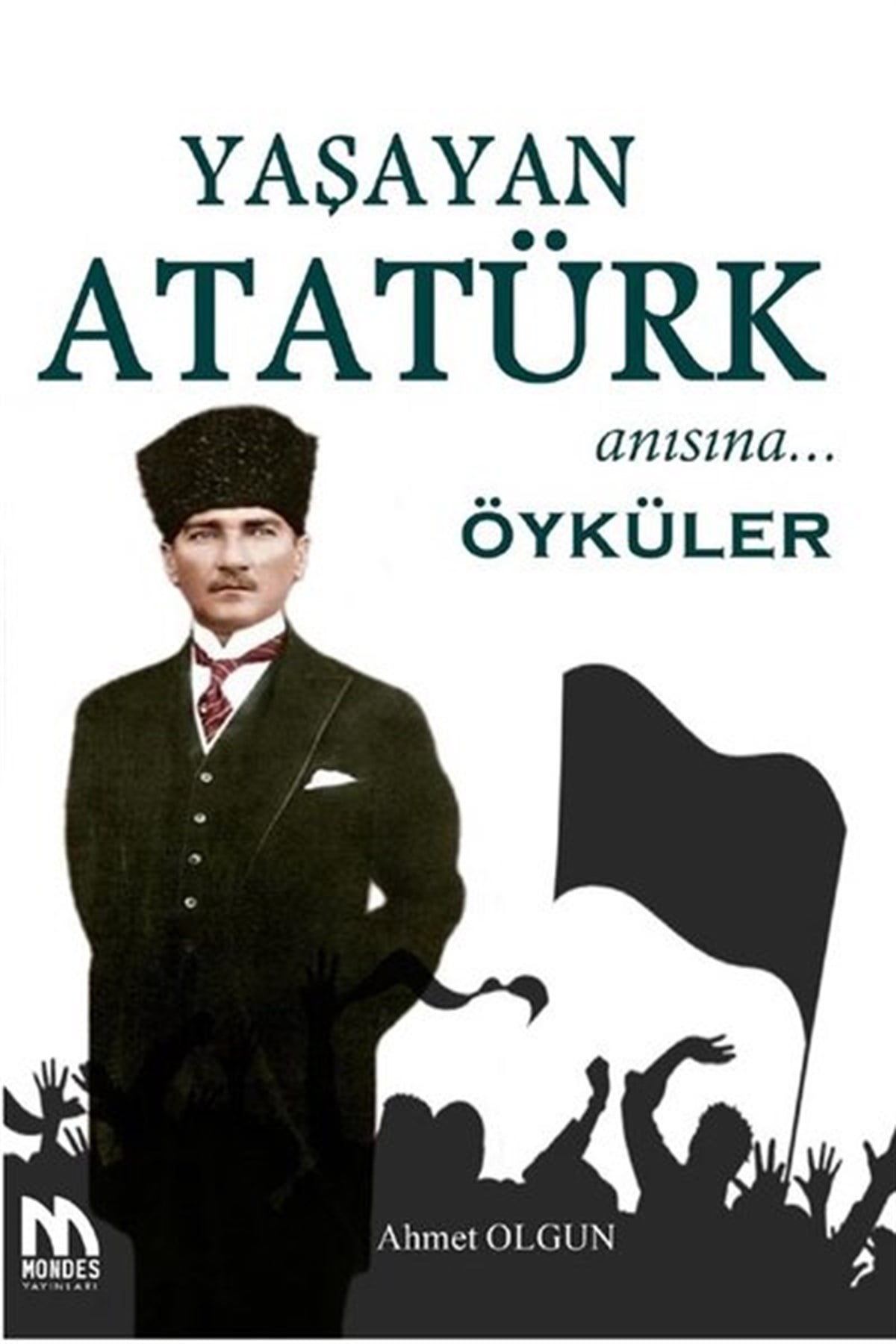 Ahmet OlgunTürkiye RomanYaşayan Atatürk Anısına Öyküler