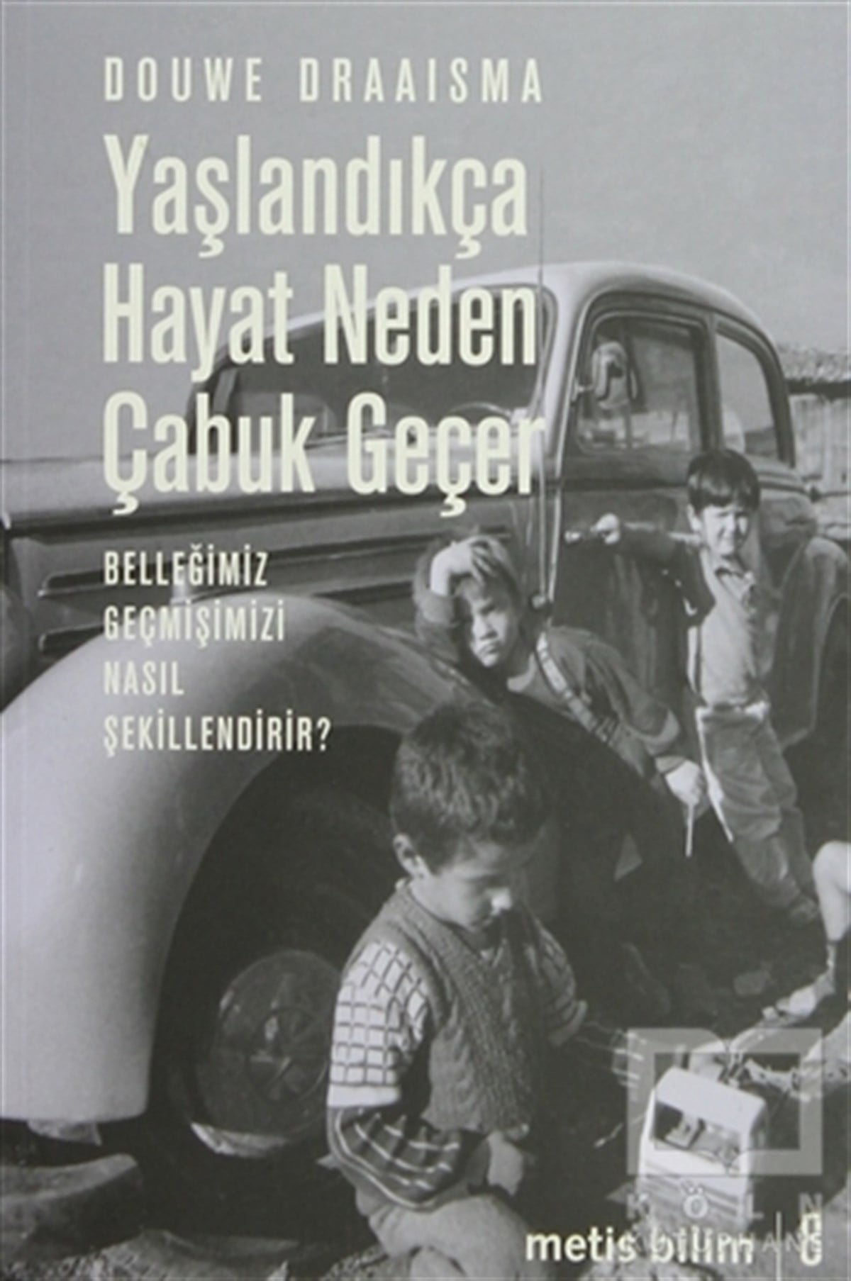 Dauwe DraaismaKişisel GelişimYaşlandıkça Hayat Neden Çabuk Geçer