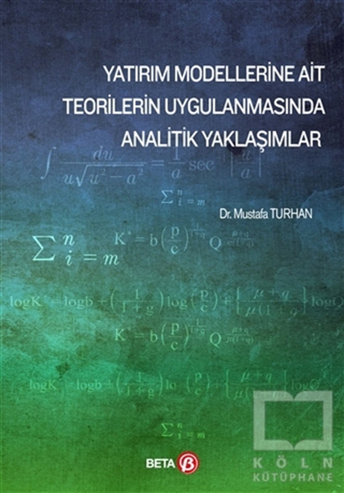 Mustafa TurhanReferans KitaplarYatırım Modellerine Ait Teorilerin Uygulanmasında Analitik Yaklaşımlar