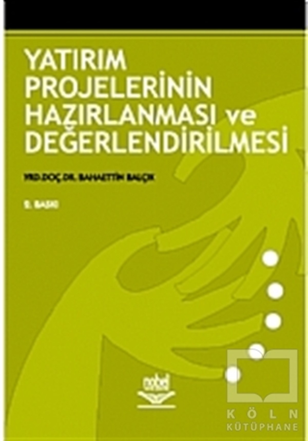 Bahaettin Balçıkİşletme, Muhasebe, MaliyeYatırım Projelerinin Hazırlanması ve Değerlendirilmesi