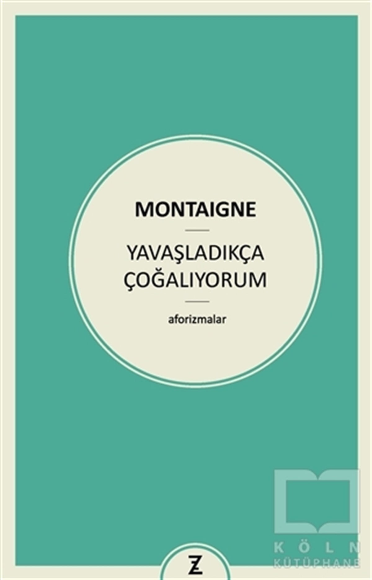 Michel de MontaigneDüşünceYavaşladıkça Çoğalıyorum