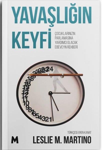 Leslie M. MartinoPsikoloji KitaplarıYavaşlığın Keyfi-Çocukların Parlamasına Yardımcı Olacak Ebeveyn Rehberi