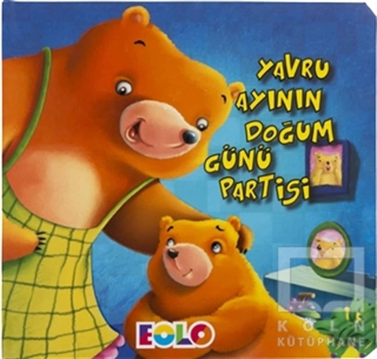 KolektifÇocuk Hikaye KitaplarıYavru Ayının Doğum Günü Partisi