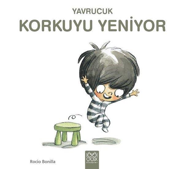 Rocio BonillaEgitim Etkinlik KitaplariYavrucuk Korkuyu Yeniyor