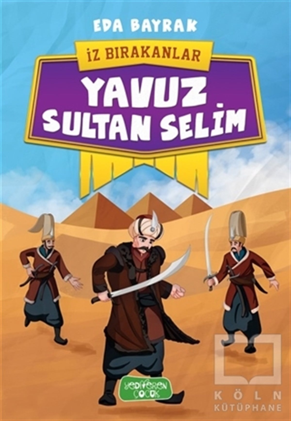 Eda BayrakHikayelerYavuz Sultan Selim - İz Bırakanlar