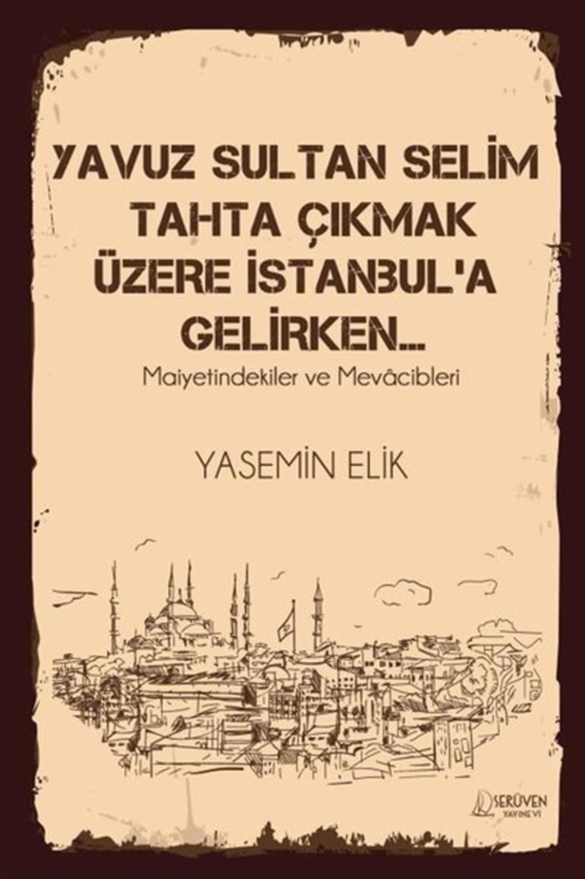 Yasemin ElikOsmanli TarihiYavuz Sultan Selim Tahta Çıkmak Üzere İstanbul'a Gelirken