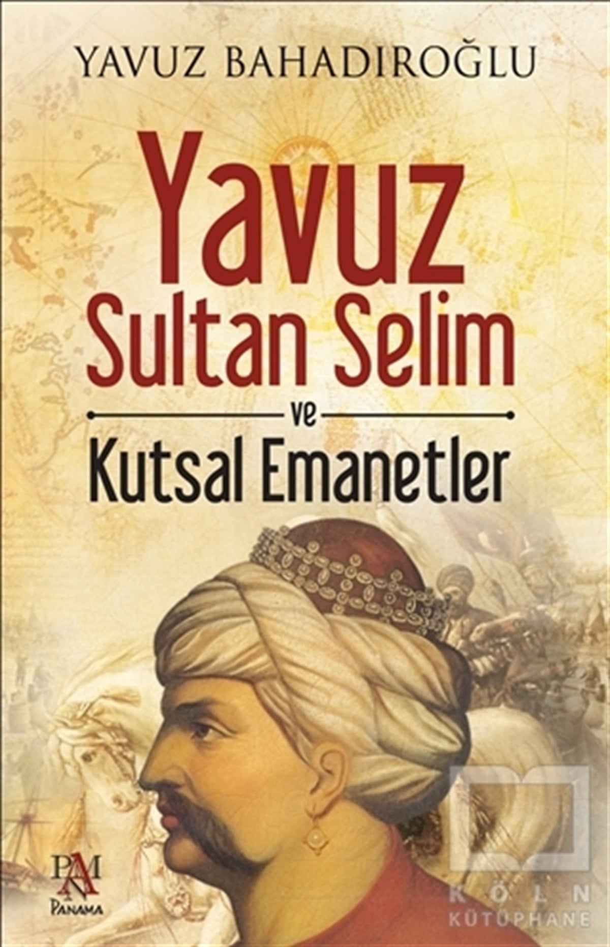 Yavuz BahadıroğluOsmanlı TarihiYavuz Sultan Selim ve Kutsal Emanetler