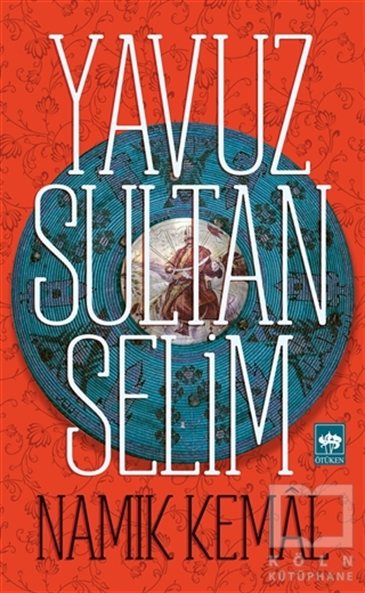 Namık KemalÖnemli Olaylar ve Biyografi - OtobiyografiYavuz Sultan Selim