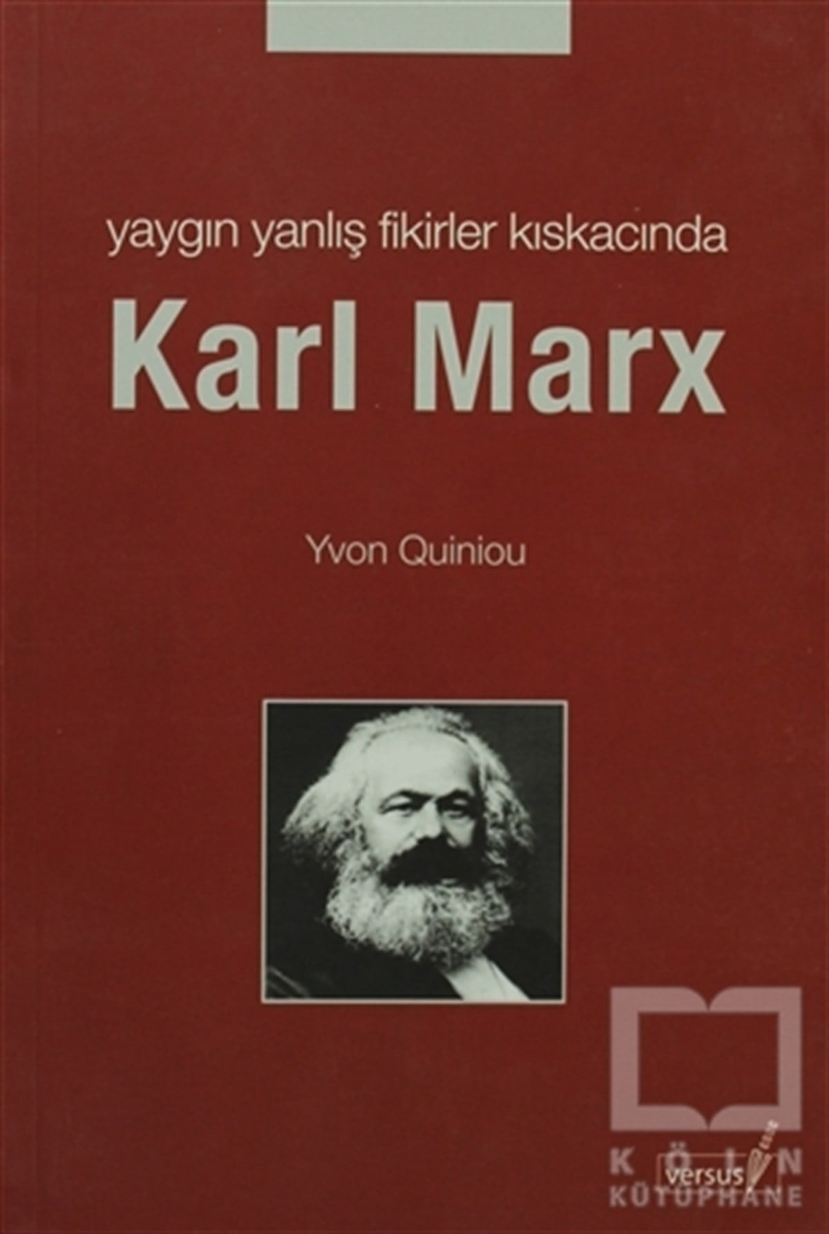 Yvon QuiniouSiyaset FelsefesiYaygın Yanlış Fikirler Kıskacında Karl MarX