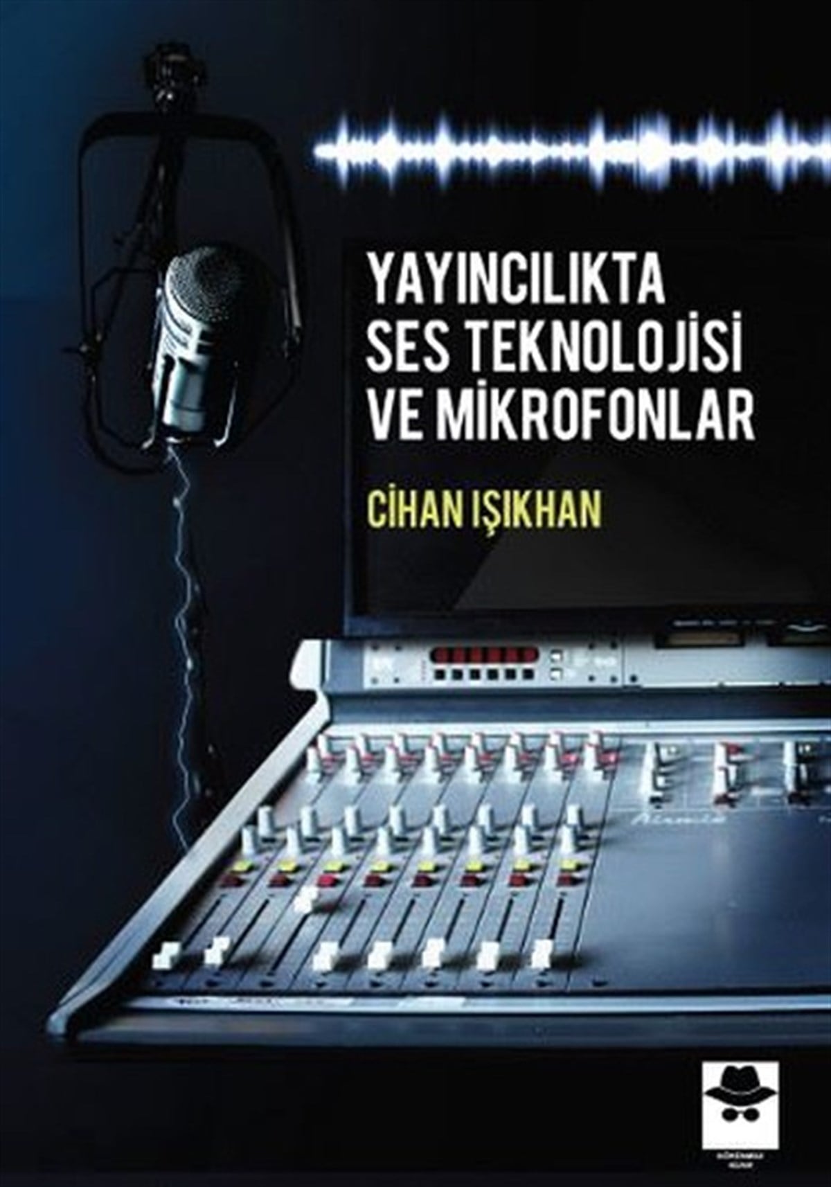 Cihan IşıkhanEğitimYayıncılıkta Ses Teknolojisi ve Mikrofonlar
