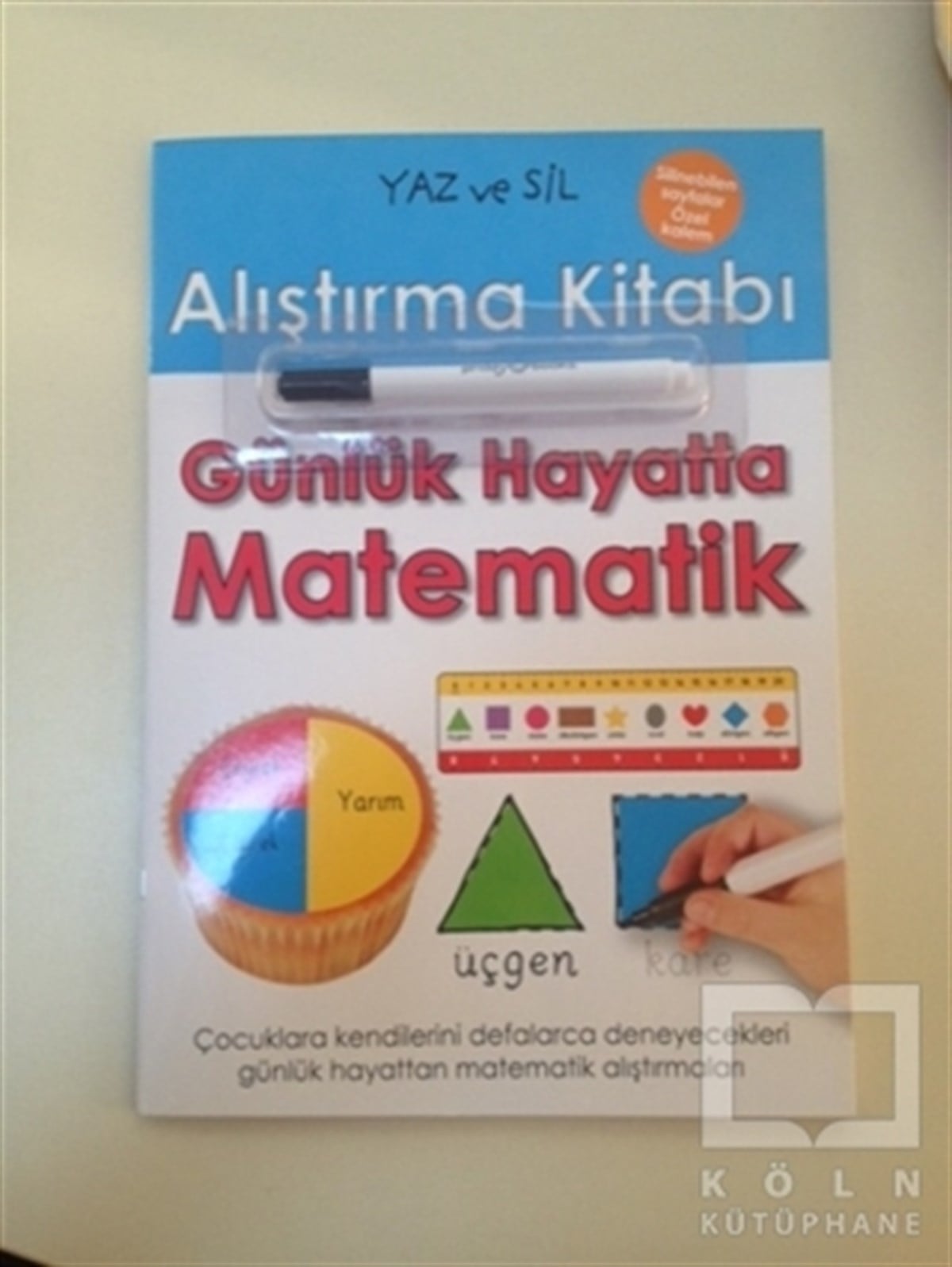 KolektifDiğerYaz ve Sil Alıştırma Kitabı: Günlük Hayatta Matematik