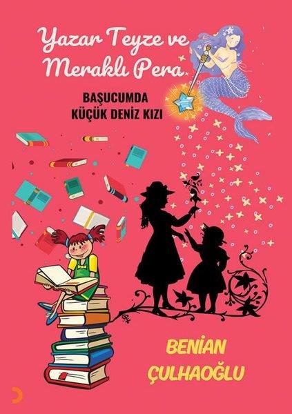 Benian ÇulhaoğluÇocuk Gençlik RomanlarıYazar Teyze ve Meraklı Pera - Başucumda Küçük Deniz Kızı