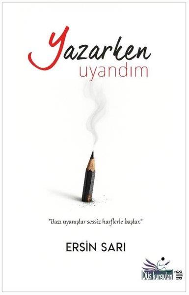 Ersin SarıTürk ŞiiriYazarken Uyandım