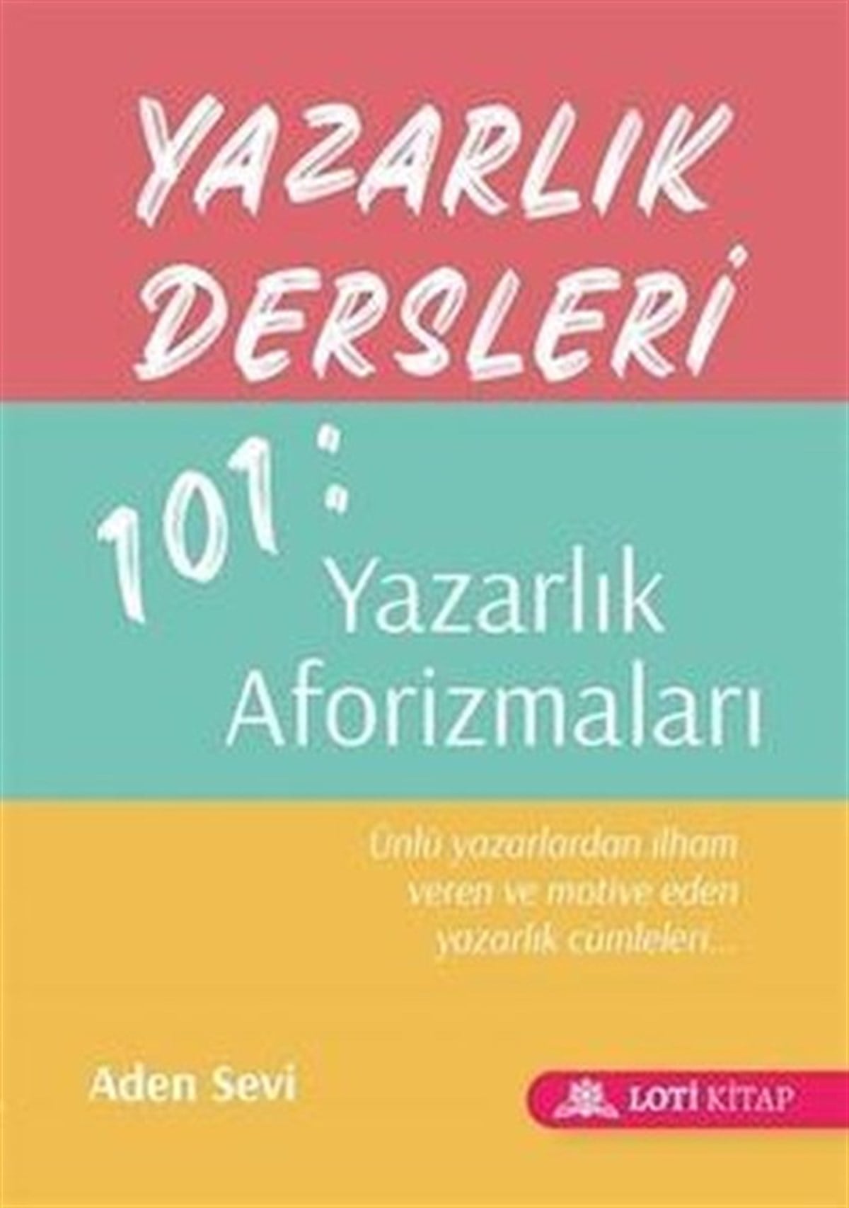 Aden SeviEleştiri & Kuram & İnceleme KitaplarıYazarlık Dersleri 101: Yazarlık Aforizmaları