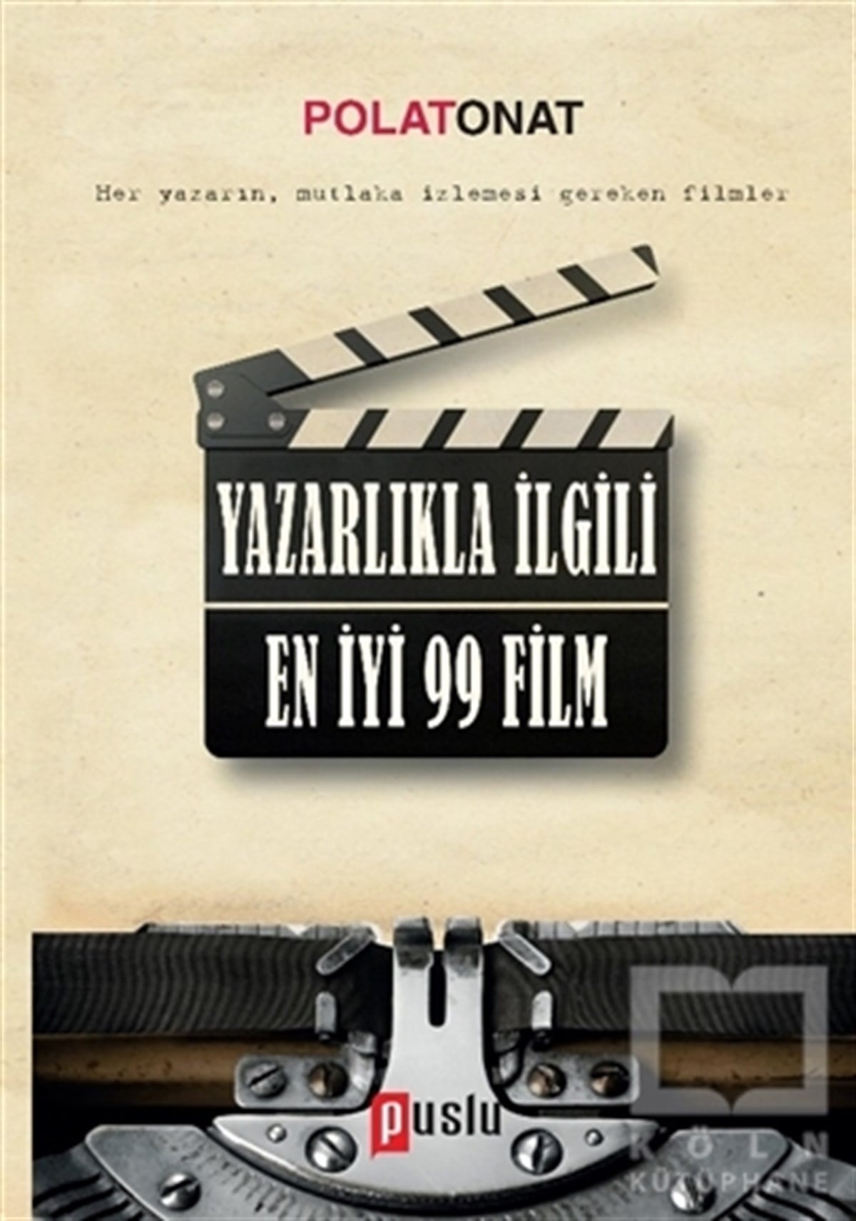 Polat OnatFotoğraf, Sinema, TiyatroYazarlıkla İlgili En İyi 99 Film
