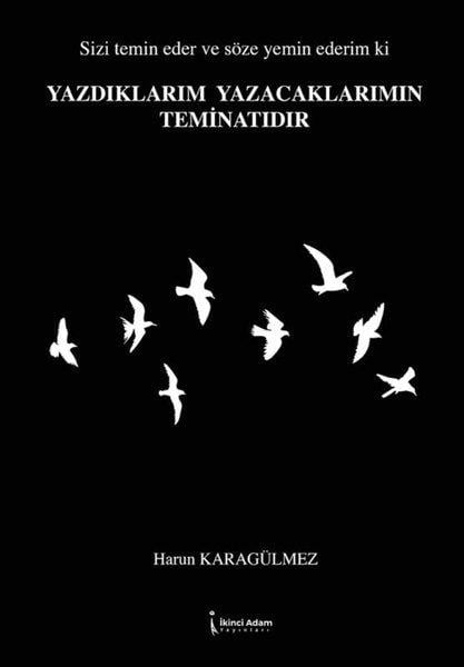 Harun KaragülmezTürk ŞiiriYazdıklarım Yazacaklarımın Teminatıdır
