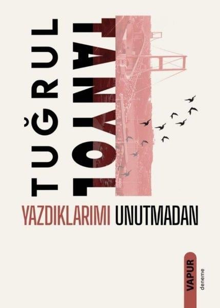 Tuğrul TanyolDeneme KitaplarıYazdıklarımı Unutmadan