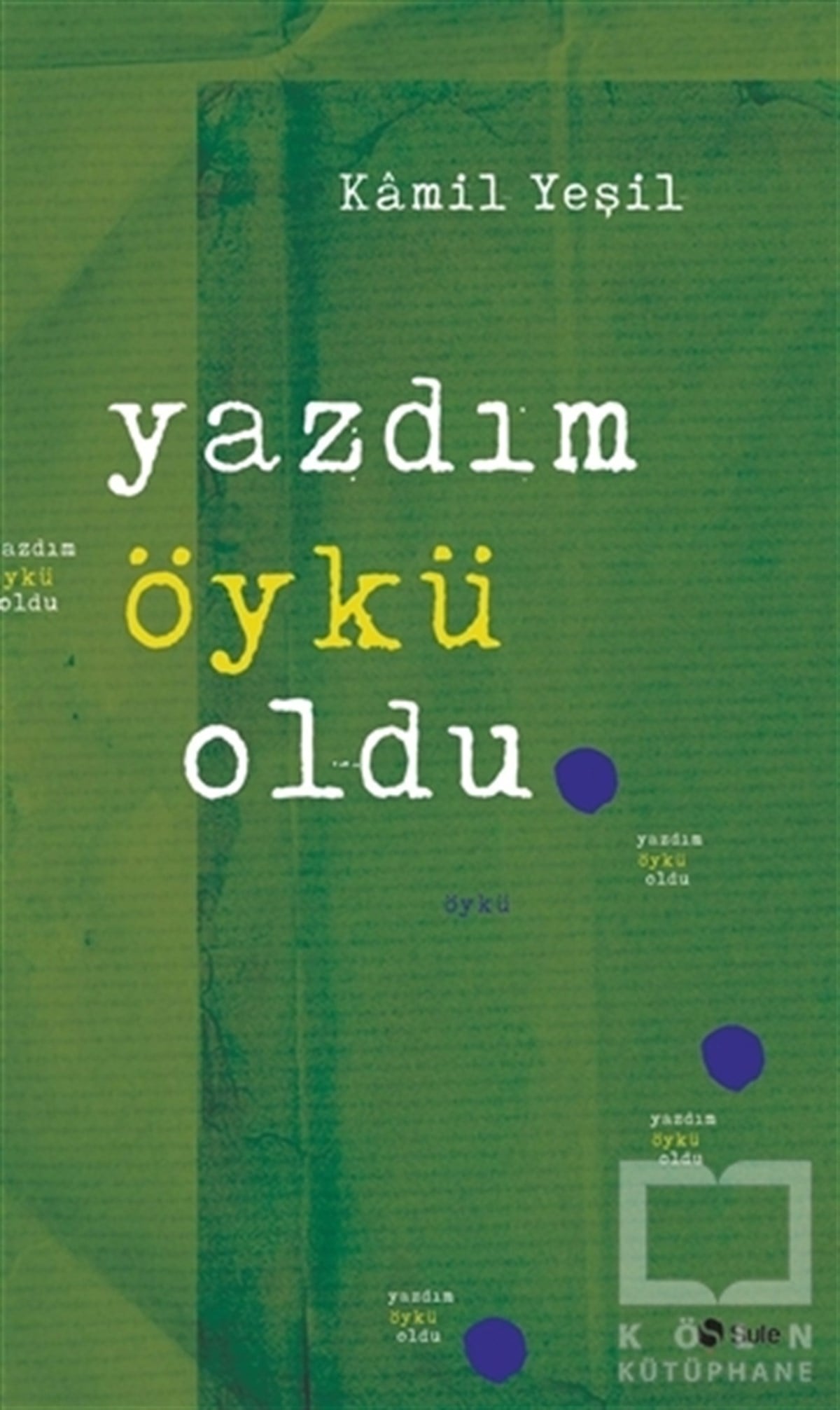 Kamil YeşilÖyküYazdım Öykü Oldu