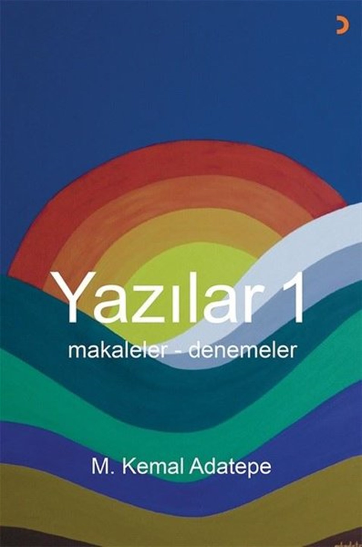 M. Kemal AdatepeDeneme KitaplarıYazılar 1 - Makaleler-Denemeler